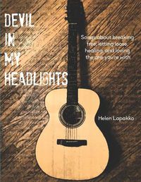 Cover image for Devil In My Headlights: Songs about breaking free, letting loose, healing, and loving the one you're with.