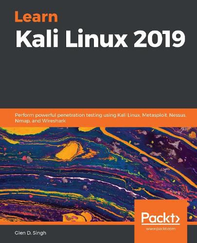 Cover image for Learn Kali Linux 2019: Perform powerful penetration testing using Kali Linux, Metasploit, Nessus, Nmap, and Wireshark