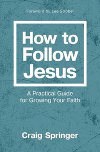 Cover image for How to Follow Jesus: A Practical Guide for Growing Your Faith
