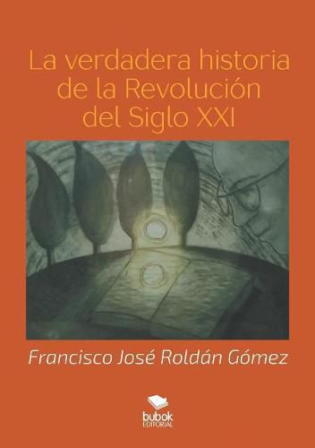 Cover image for La verdadera historia de la Revolucion del Siglo XXI