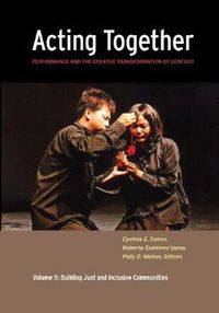 Cover image for Acting Together II: Performance and the Creative Transformation of Conflict: Building Just and Inclusive Communities