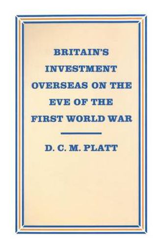 Cover image for Britain's Investment Overseas on the Eve of the First World War: The Use and Abuse of Numbers