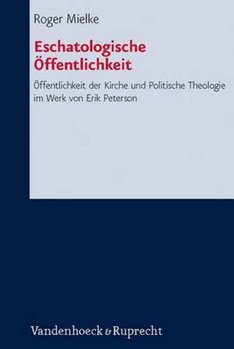 Cover image for Forschungen zur systematischen und Akumenischen Theologie: Affentlichkeit der Kirche und Politische Theologie im Werk von Erik Peterson