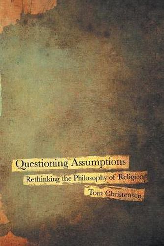 Cover image for Questioning Assumptions: Rethinking the Philosophy of Religion