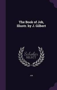 Cover image for The Book of Job, Illustr. by J. Gilbert