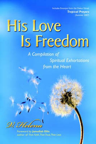 Cover image for His Love of Freedom: A Compilation of Spiritual Exhortations from the Heart