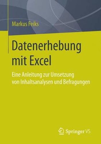 Cover image for Datenerhebung Mit Excel: Eine Anleitung Zur Umsetzung Von Inhaltsanalysen Und Befragungen