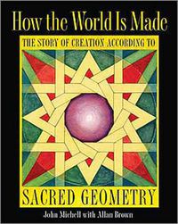 Cover image for How the World Is Made: The Story of Creation According to Sacred Geometry