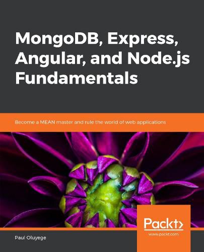 Cover image for MongoDB, Express, Angular, and Node.js Fundamentals: Become a MEAN master and rule the world of web applications