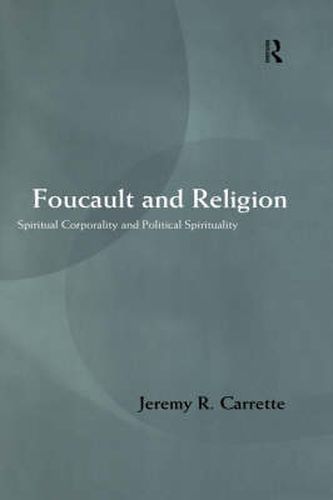 Cover image for Foucault and Religion: Spiritual corporality and political spirituality