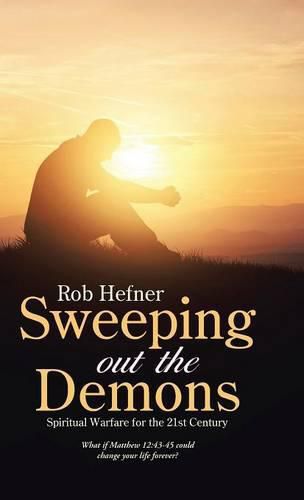 Cover image for Sweeping Out The Demons: Spiritual Warfare for the 21st Century