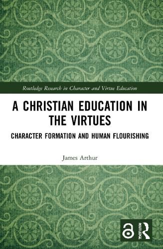 A Christian Education in the Virtues: Character Formation and Human Flourishing