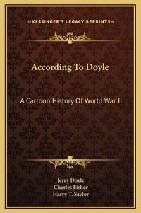 Cover image for According to Doyle: A Cartoon History of World War II