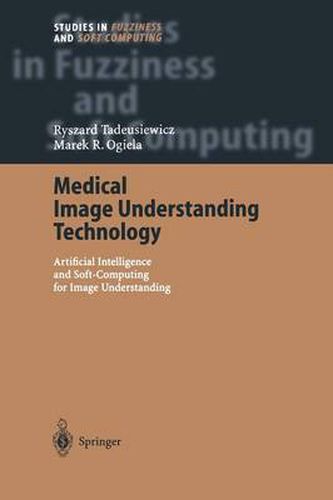 Cover image for Medical Image Understanding Technology: Artificial Intelligence and Soft-Computing for Image Understanding