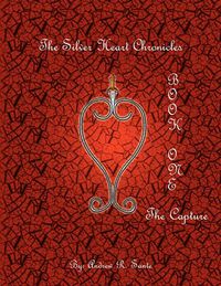 Cover image for The Silver Heart Chronicles: The Capture