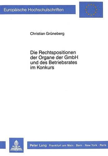 Cover image for Die Rechtspositionen Der Organe Der Gmbh Und Des Betriebsrates Im Konkurs
