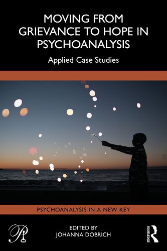 Cover image for Moving from Grievance to Hope in Psychoanalysis