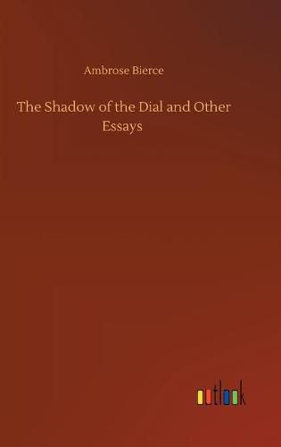 Cover image for The Shadow of the Dial and Other Essays