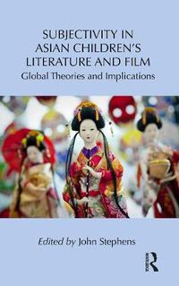 Cover image for Subjectivity in Asian Children's Literature and Film: Global Theories and Implications