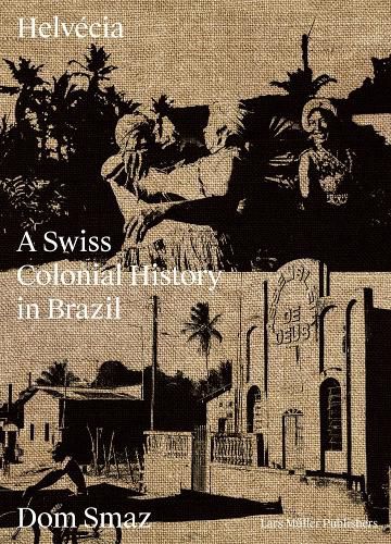 Cover image for Helvecia: A Swiss Colonial History in Brazil