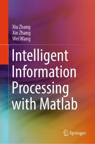 Cover image for Intelligent Information Processing with Matlab