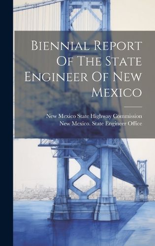 Cover image for Biennial Report Of The State Engineer Of New Mexico