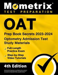 Cover image for Oat Prep Book Secrets 2023-2024 - Optometry Admission Test Study Materials, Full-Length Practice Exam, Step-By-Step Video Tutorials