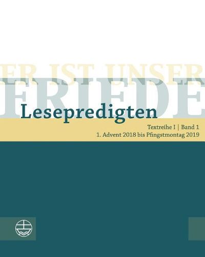 Cover image for Er Ist Unser Friede. Lesepredigten Textreihe I/ Advent 2018 Bis Pfingstmontag 2019