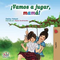 Cover image for !Vamos a jugar, mama!: Let's Play, Mom! - Spanish edition