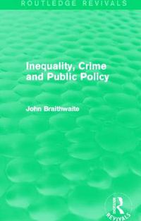 Cover image for Inequality, Crime and Public Policy (Routledge Revivals)