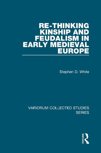 Cover image for Re-Thinking Kinship and Feudalism in Early Medieval Europe