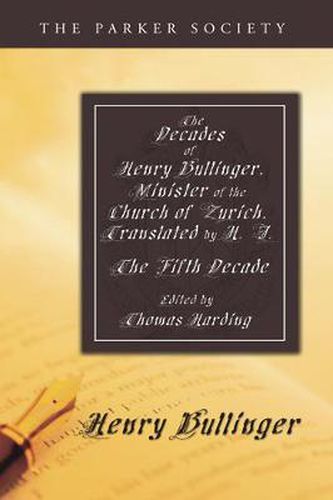 The Decades of Henry Bullinger, Minister of the Church of Zurich, Translated by H. I.: The Fifth Decade