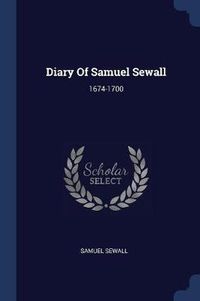 Cover image for Diary of Samuel Sewall: 1674-1700