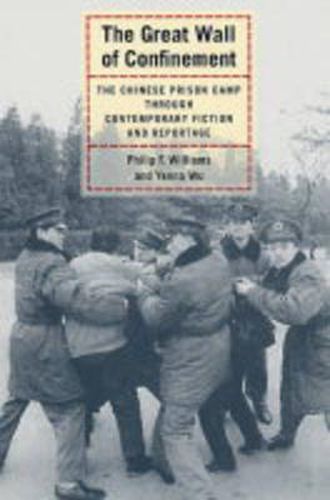 Cover image for The Great Wall of Confinement: The Chinese Prison Camp through Contemporary Fiction and Reportage