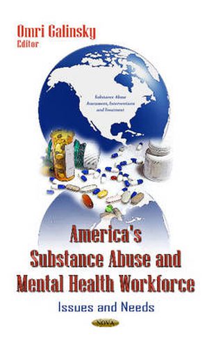 America's Substance Abuse & Mental Health Workforce: Issues & Needs