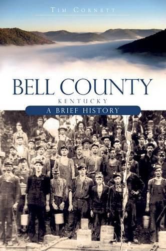 Cover image for Bell County, Kentucky: A Brief History