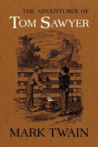 Cover image for The Adventures of Tom Sawyer: The Authoritative Text with Original Illustrations