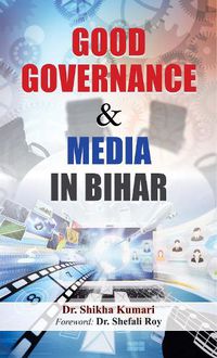 Cover image for Good Governance & Media in Bihar