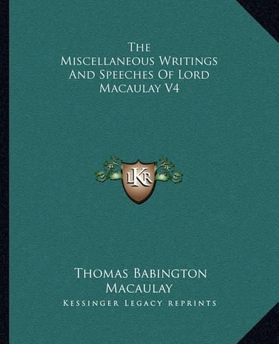 The Miscellaneous Writings and Speeches of Lord Macaulay V4