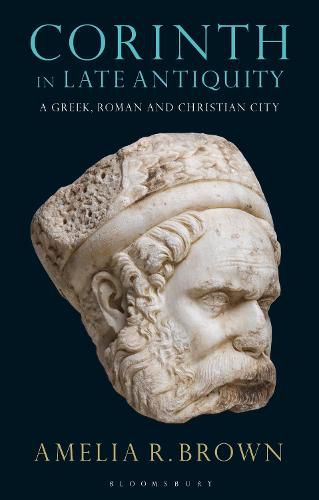 Cover image for Corinth in Late Antiquity: A Greek, Roman and Christian City