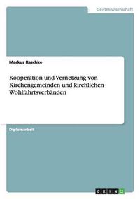 Cover image for Kooperation und Vernetzung von Kirchengemeinden und kirchlichen Wohlfahrtsverbanden