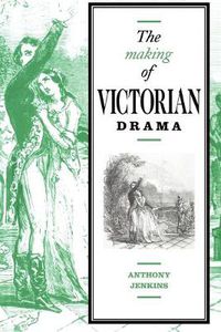 Cover image for The Making of Victorian Drama