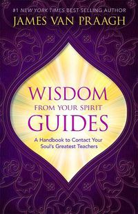 Cover image for Wisdom from Your Spirit Guides: A Handbook to Contact Your Soul's Greatest Teachers