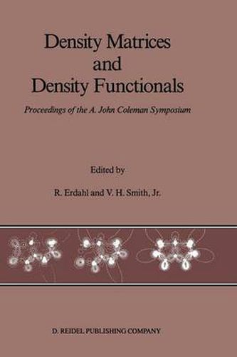 Density Matrices and Density Functionals: Proceedings of the A. John Coleman Symposium