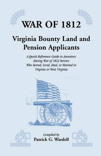 Cover image for War of 1812: Virginia Bounty Land and Pension Applicants