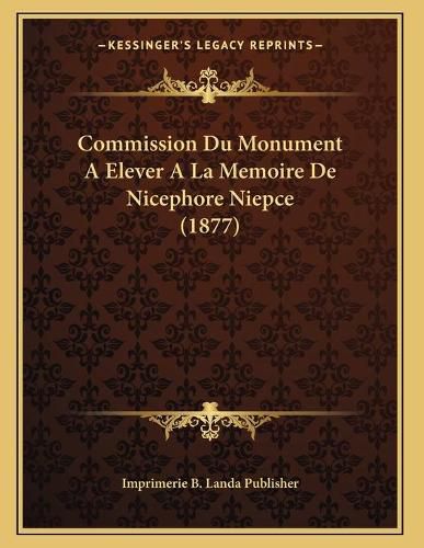 Cover image for Commission Du Monument Aelever a la Memoire de Nicephore Niepce (1877)