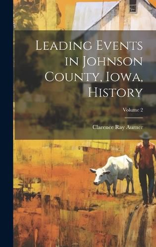 Cover image for Leading Events in Johnson County, Iowa, History; Volume 2
