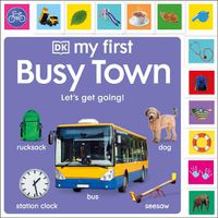 Cover image for My First Busy Town: Let's Get Going!