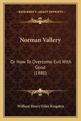 Norman Vallery: Or How to Overcome Evil with Good (1880)