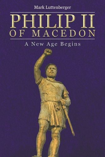 Cover image for Philip II of Macedon: A New Age Begins